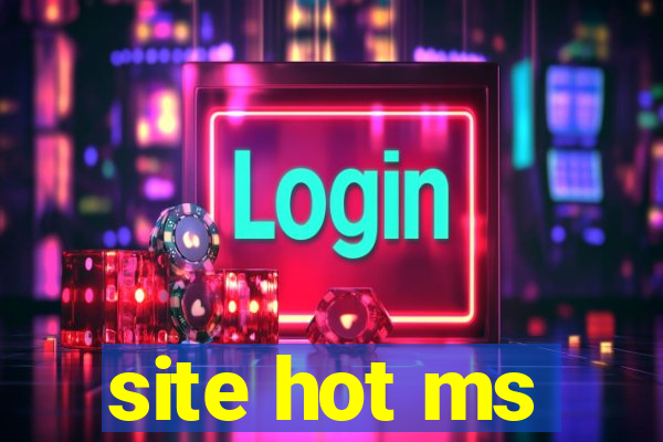 site hot ms